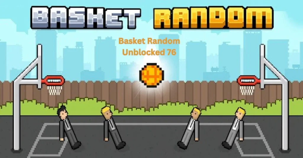 Basket Random Unblocked 76